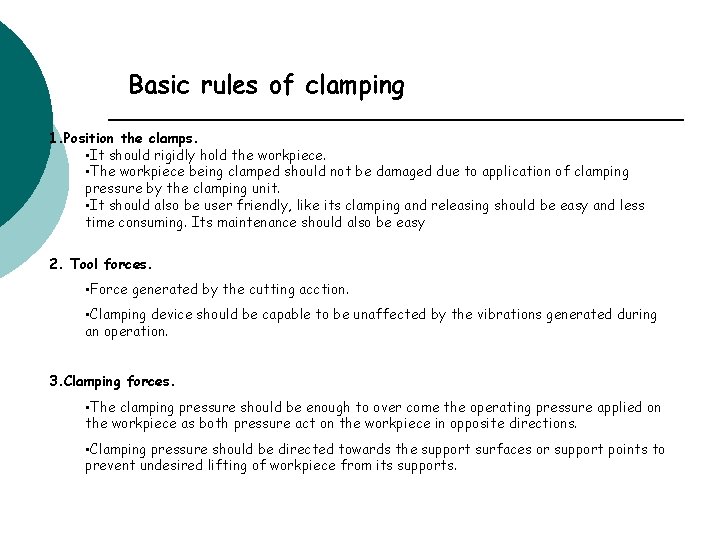 Basic rules of clamping 1. Position the clamps. • It should rigidly hold the