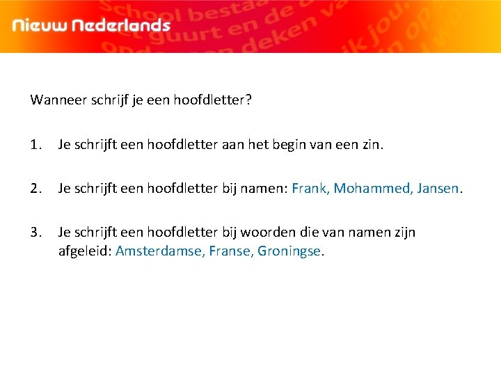 Wanneer schrijf je een hoofdletter? 1. Je schrijft een hoofdletter aan het begin van