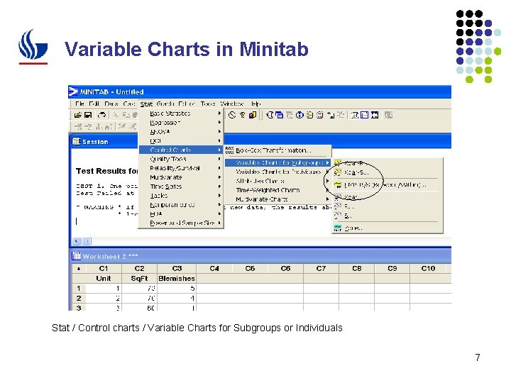 Variable Charts in Minitab Stat / Control charts / Variable Charts for Subgroups or