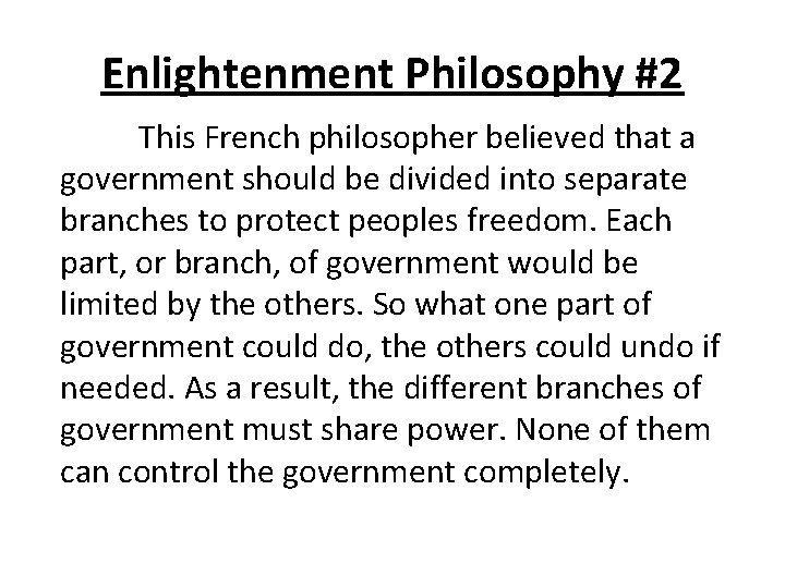 Enlightenment Philosophy #2 This French philosopher believed that a government should be divided into