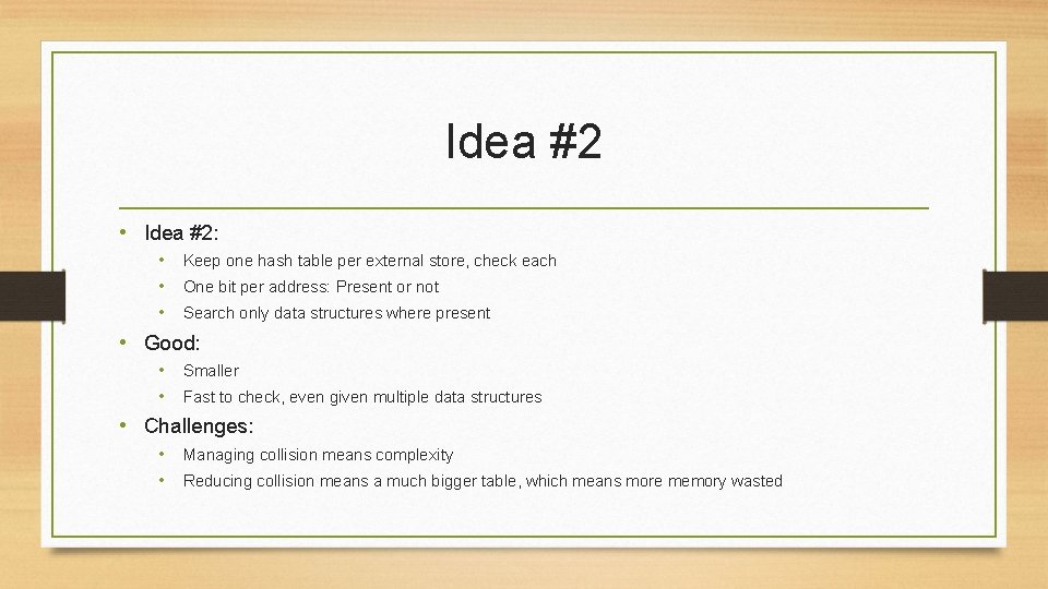 Idea #2 • Idea #2: • Keep one hash table per external store, check