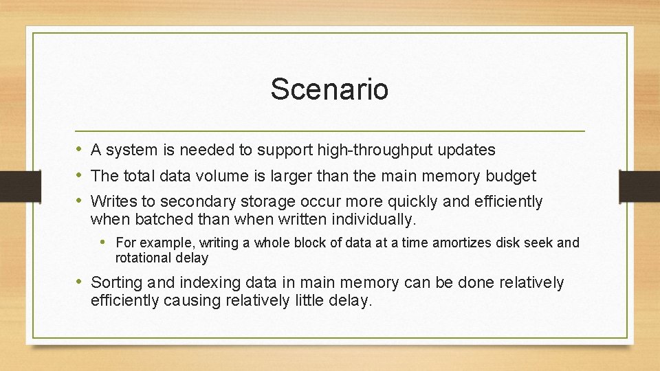 Scenario • A system is needed to support high-throughput updates • The total data
