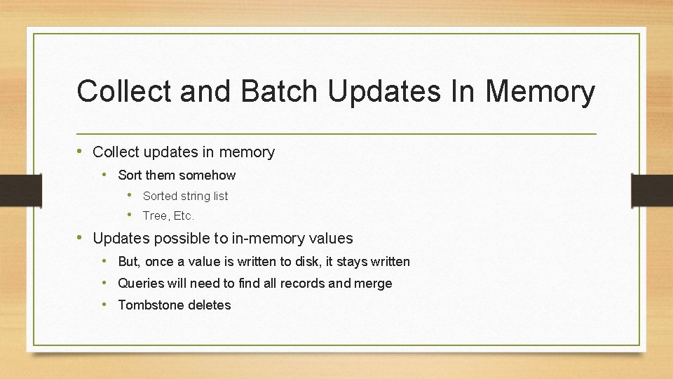 Collect and Batch Updates In Memory • Collect updates in memory • Sort them
