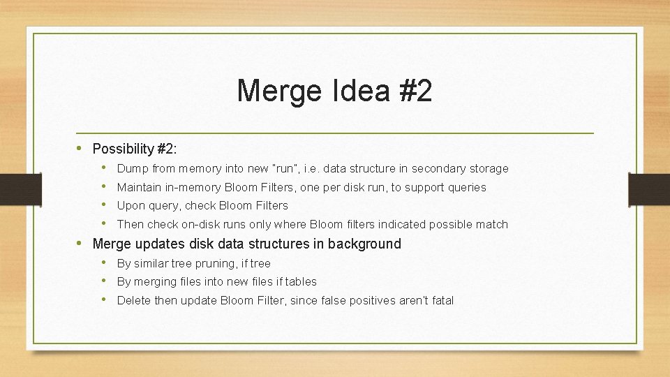 Merge Idea #2 • Possibility #2: • Dump from memory into new “run”, i.