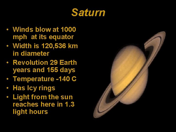 Saturn • Winds blow at 1000 mph at its equator • Width is 120,