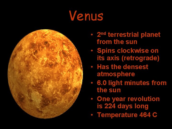 Venus • 2 nd terrestrial planet from the sun • Spins clockwise on its