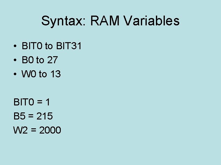 Syntax: RAM Variables • BIT 0 to BIT 31 • B 0 to 27