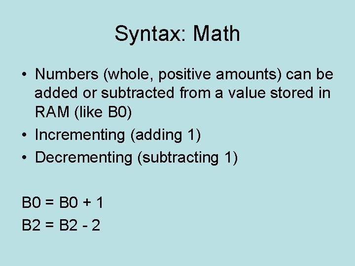 Syntax: Math • Numbers (whole, positive amounts) can be added or subtracted from a