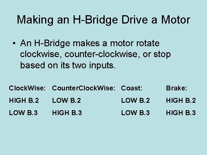 Making an H-Bridge Drive a Motor • An H-Bridge makes a motor rotate clockwise,