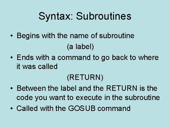 Syntax: Subroutines • Begins with the name of subroutine (a label) • Ends with