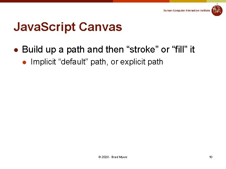Java. Script Canvas l Build up a path and then “stroke” or “fill” it