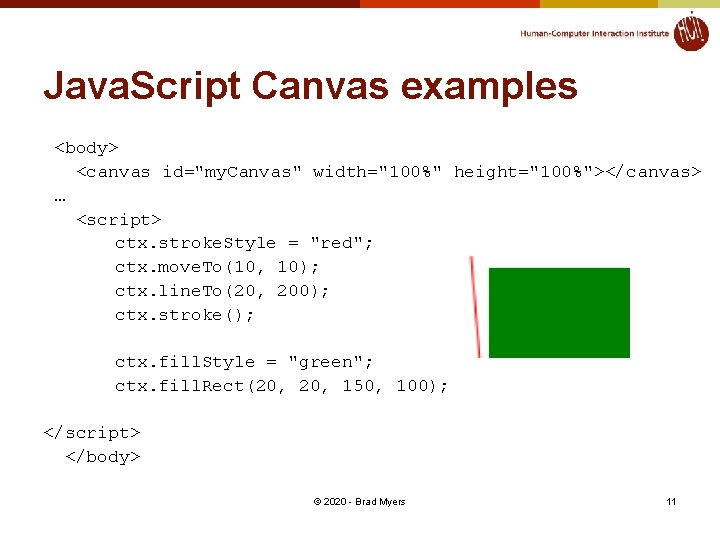Java. Script Canvas examples <body> <canvas id="my. Canvas" width="100%" height="100%"></canvas> … <script> ctx. stroke.