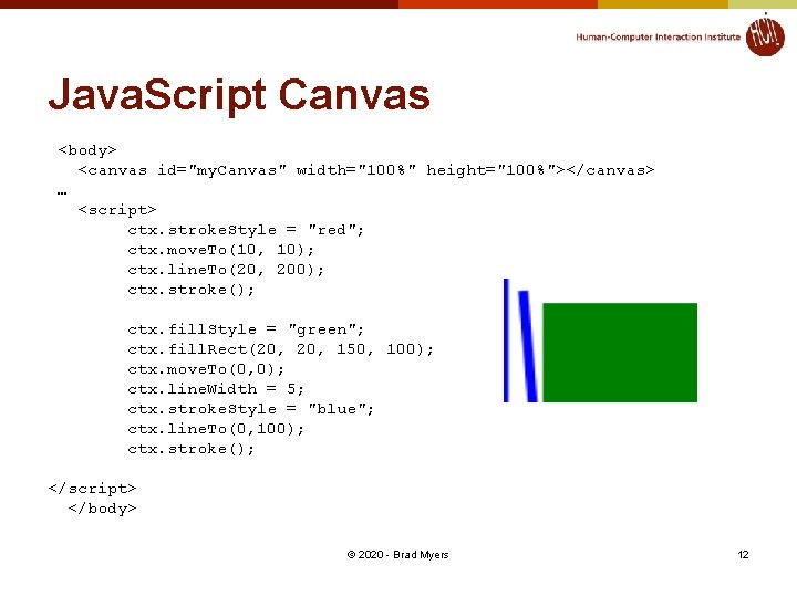 Java. Script Canvas <body> <canvas id="my. Canvas" width="100%" height="100%"></canvas> … <script> ctx. stroke. Style