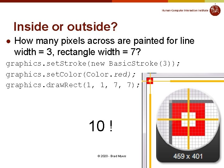 Inside or outside? l How many pixels across are painted for line width =