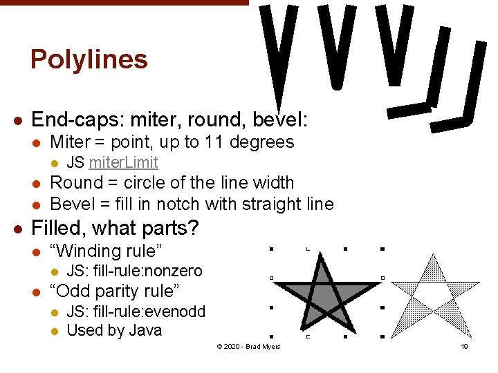 Polylines l End-caps: miter, round, bevel: l Miter = point, up to 11 degrees