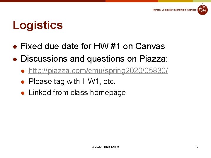 Logistics l l Fixed due date for HW #1 on Canvas Discussions and questions
