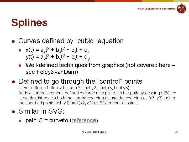 Splines l Curves defined by “cubic” equation l l l x(t) = axt 3