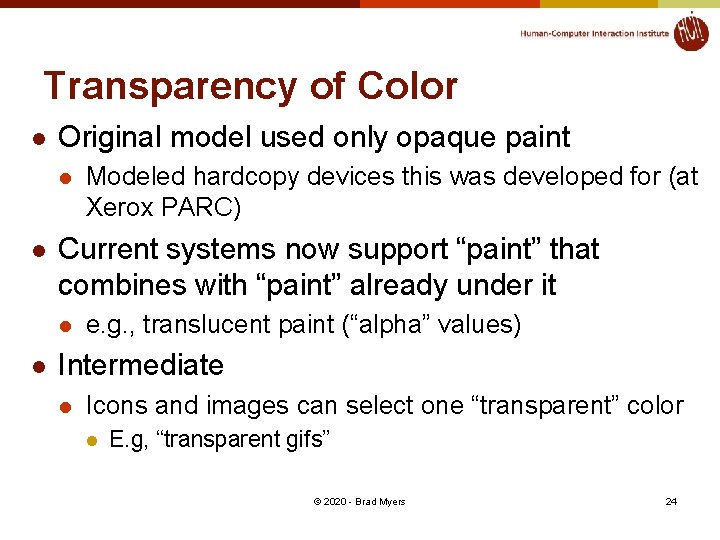 Transparency of Color l Original model used only opaque paint l l Current systems