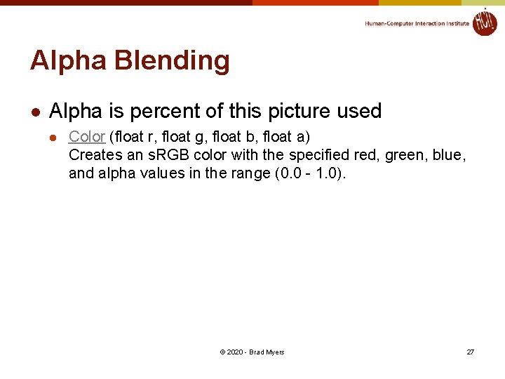 Alpha Blending l Alpha is percent of this picture used l Color (float r,