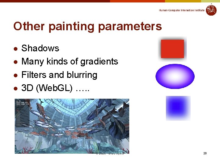 Other painting parameters l l Shadows Many kinds of gradients Filters and blurring 3