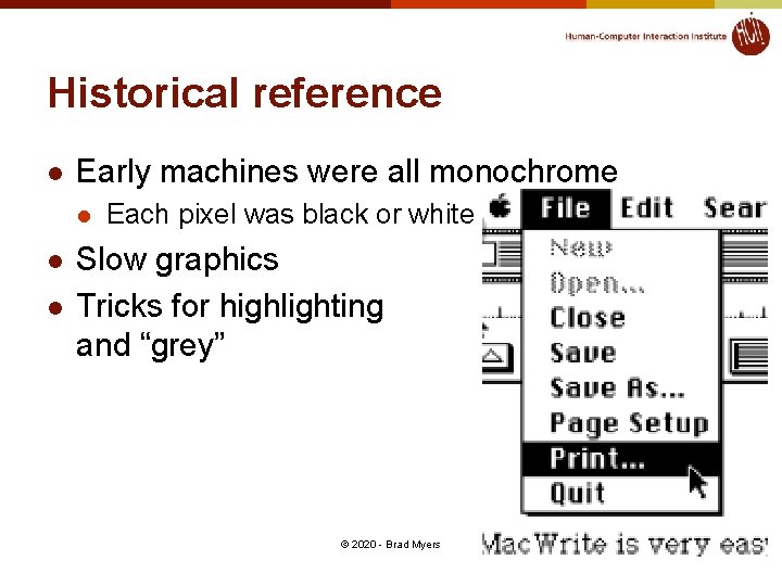 Historical reference l Early machines were all monochrome l l l Each pixel was