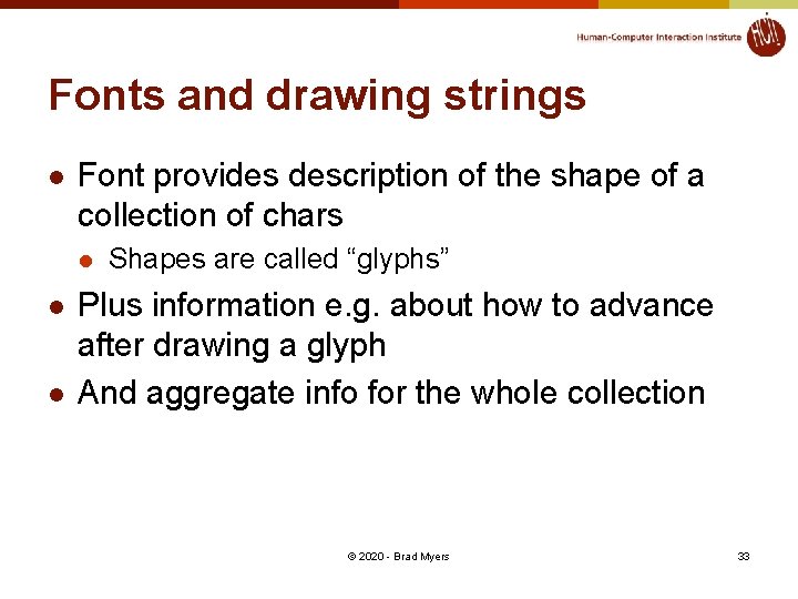 Fonts and drawing strings l Font provides description of the shape of a collection