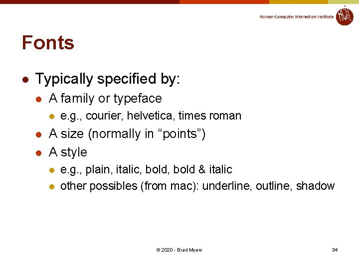 Fonts l Typically specified by: l A family or typeface l l l e.