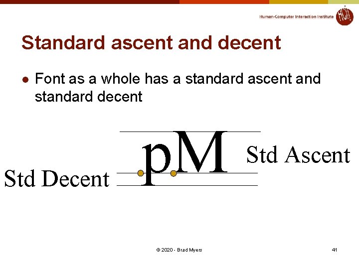 Standard ascent and decent l Font as a whole has a standard ascent and