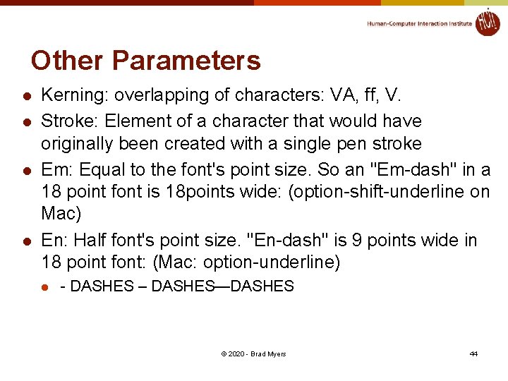 Other Parameters l l Kerning: overlapping of characters: VA, ff, V. Stroke: Element of