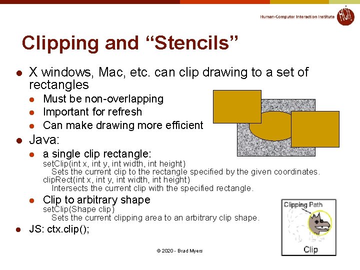 Clipping and “Stencils” l X windows, Mac, etc. can clip drawing to a set