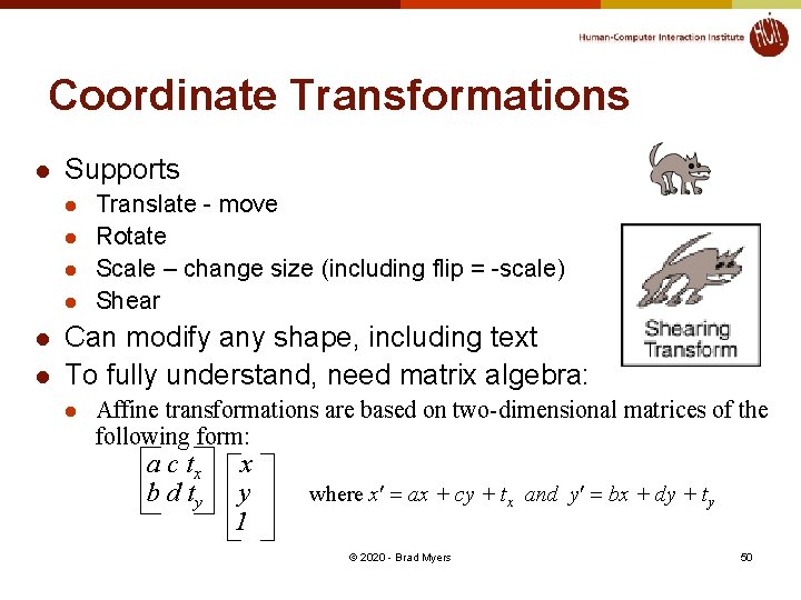 Coordinate Transformations l Supports l l l Translate - move Rotate Scale – change