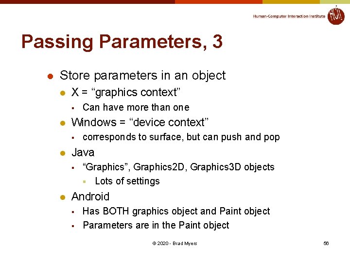 Passing Parameters, 3 l Store parameters in an object l X = “graphics context”