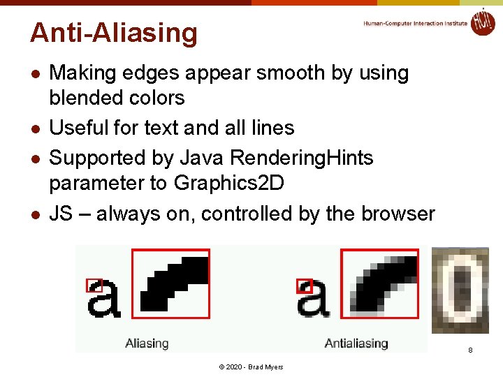 Anti-Aliasing l l Making edges appear smooth by using blended colors Useful for text