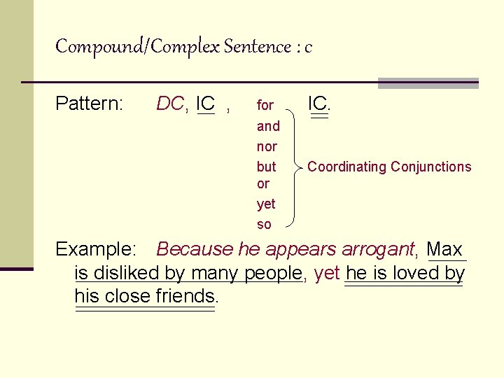 Compound/Complex Sentence : c Pattern: DC, IC , for and nor but or yet