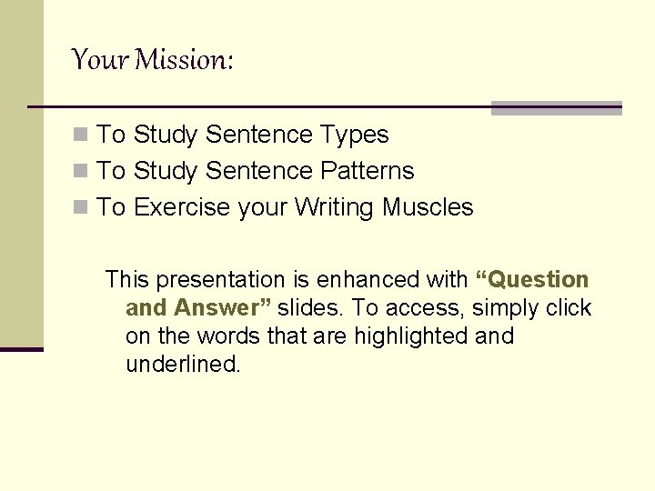 Your Mission: n To Study Sentence Types n To Study Sentence Patterns n To