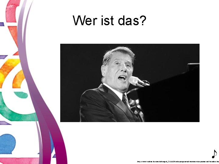 Wer ist das? http: //www. t-online. de/unterhaltung/id_72266278/udo-juergens-tod-stimmen-von-promis-und-freunden. htm 