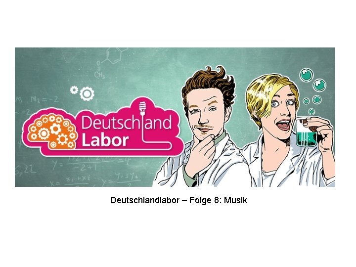 Deutschlandlabor – Folge 8: Musik 