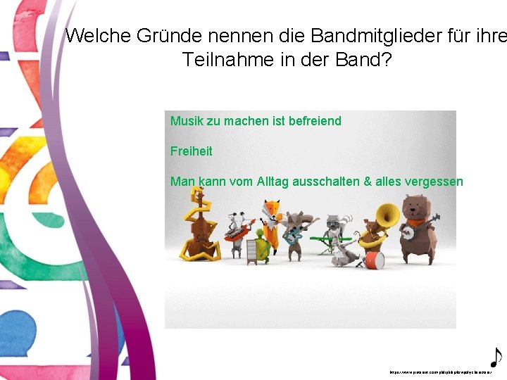 Welche Gründe nennen die Bandmitglieder für ihre Teilnahme in der Band? Musik zu machen