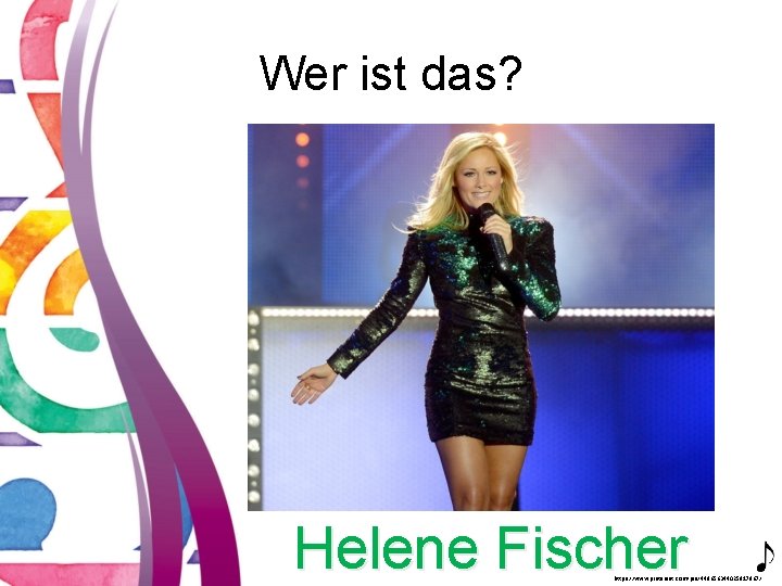 Wer ist das? Helene Fischer https: //www. pinterest. com/pin/449656344025817967/ 