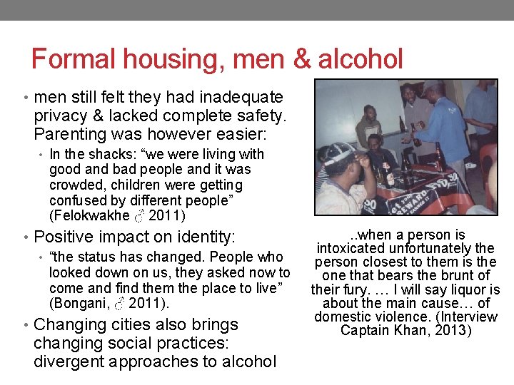 Formal housing, men & alcohol • men still felt they had inadequate privacy &