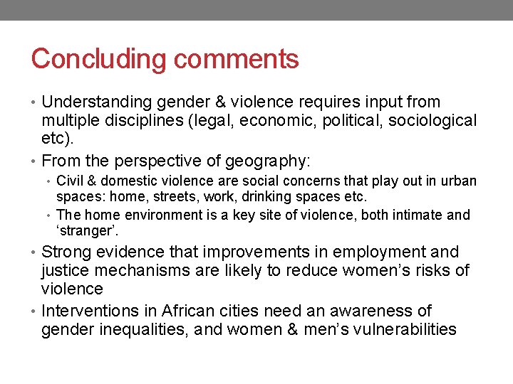 Concluding comments • Understanding gender & violence requires input from multiple disciplines (legal, economic,