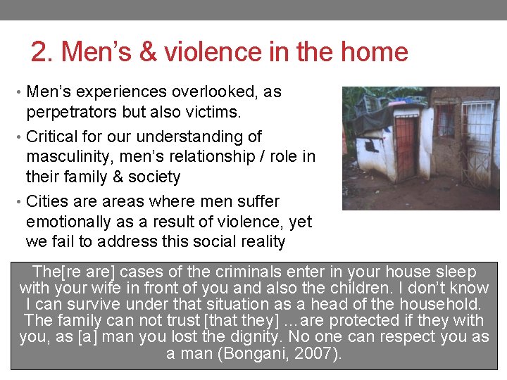 2. Men’s & violence in the home • Men’s experiences overlooked, as perpetrators but