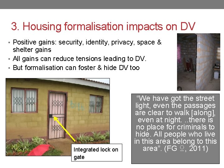 3. Housing formalisation impacts on DV • Positive gains: security, identity, privacy, space &