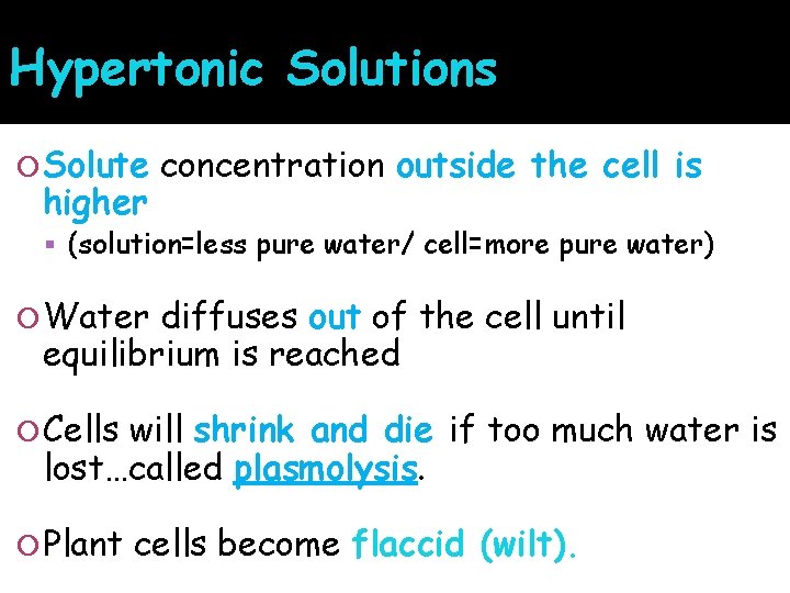 Hypertonic Solutions Solute higher concentration outside the cell is (solution=less pure water/ cell=more pure