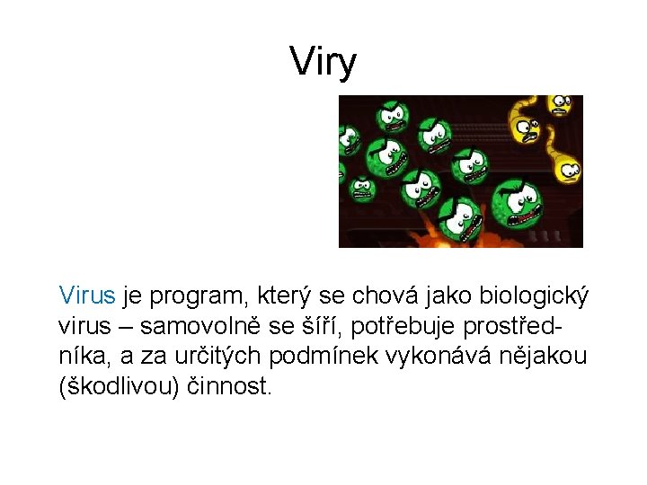 Viry Virus je program, který se chová jako biologický virus – samovolně se šíří,