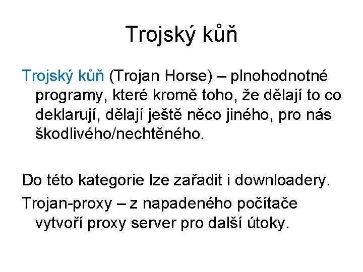 Trojský kůň (Trojan Horse) – plnohodnotné programy, které kromě toho, že dělají to co