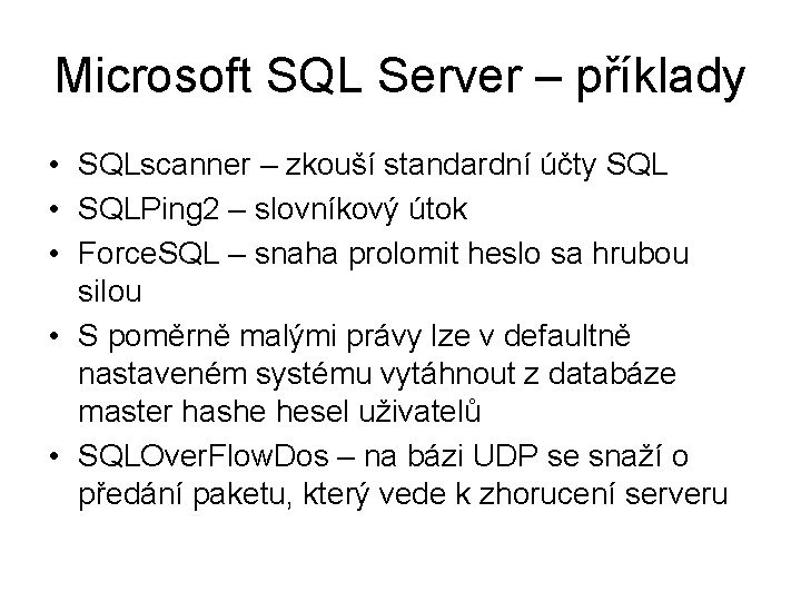 Microsoft SQL Server – příklady • SQLscanner – zkouší standardní účty SQL • SQLPing