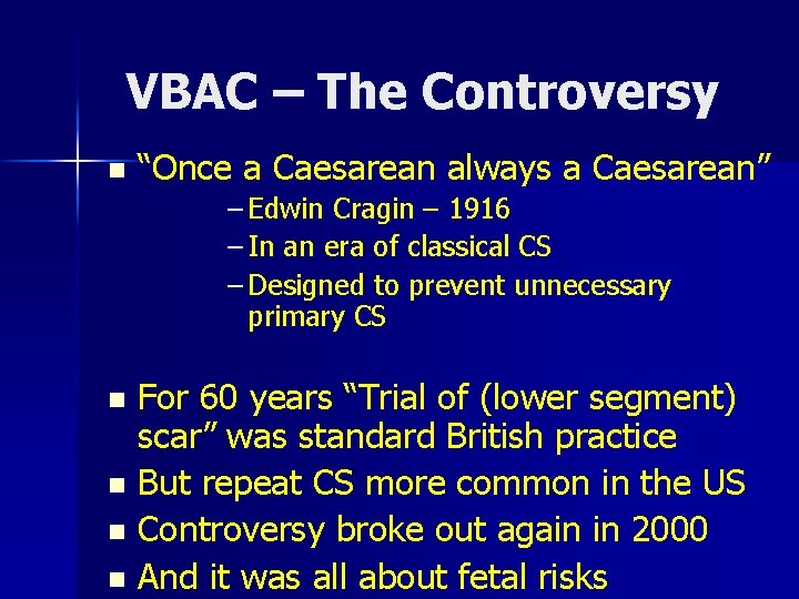 VBAC – The Controversy n “Once a Caesarean always a Caesarean” – Edwin Cragin