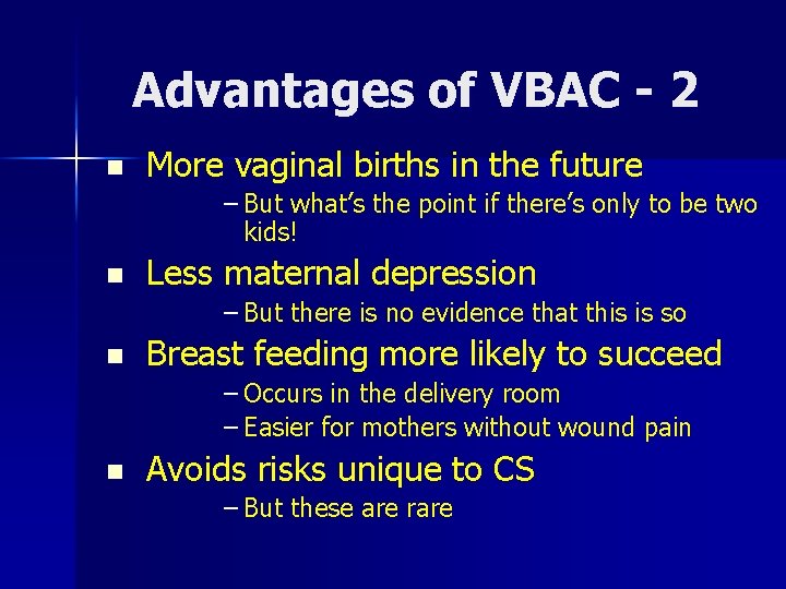 Advantages of VBAC - 2 n More vaginal births in the future – But