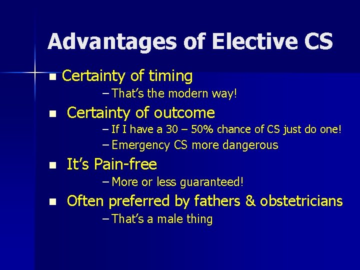 Advantages of Elective CS n Certainty of timing – That’s the modern way! n